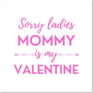 Sorry Ladies Mommy Is My Valentine Posters and Art